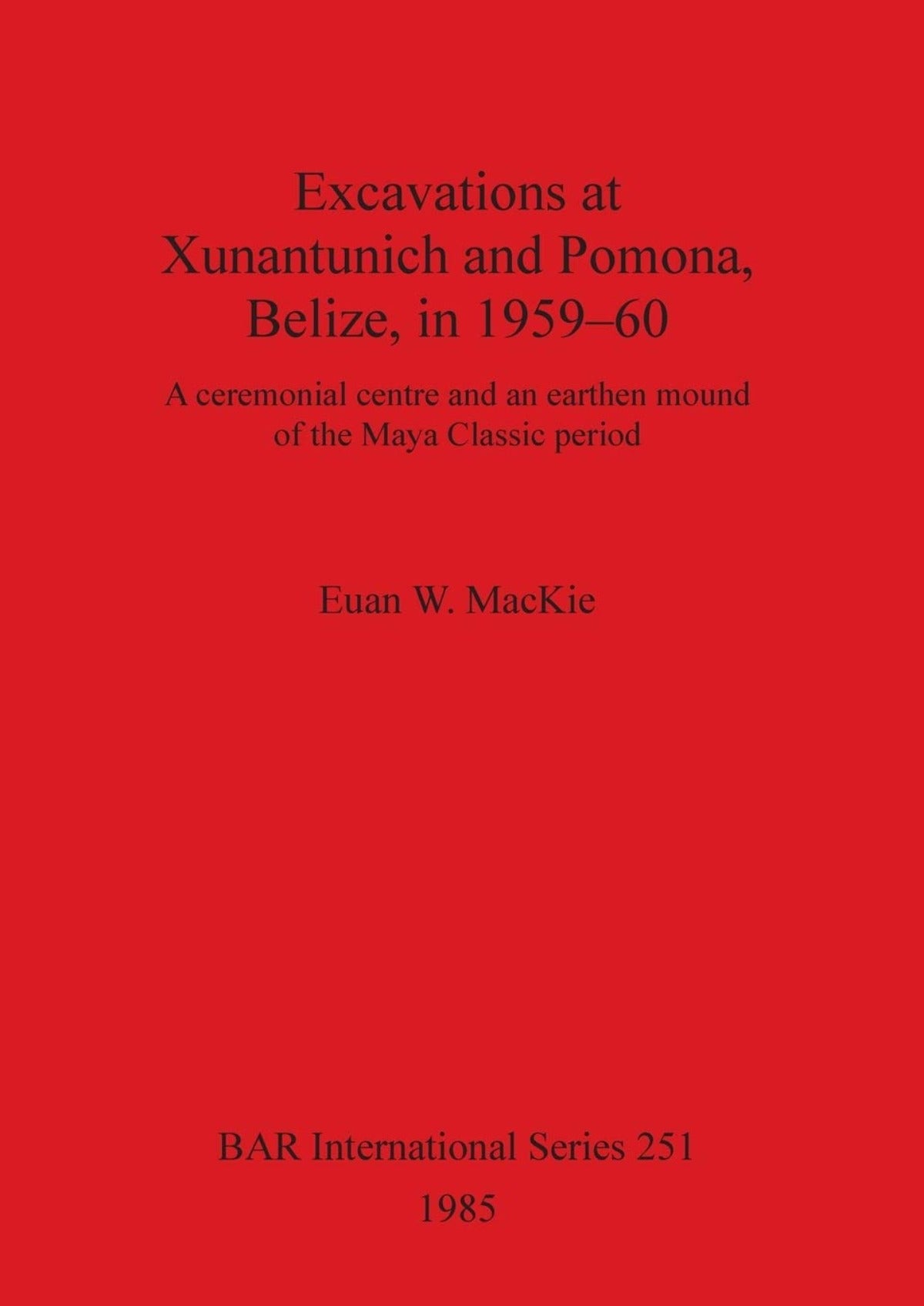 Excavations at Xunantunich and Pomona Belize in 1959-1960