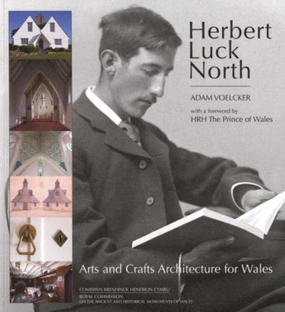 Book cover featuring a portrait of Herbert Luck North and images of architectural elements, with text about Arts and Crafts Architecture for Wales.