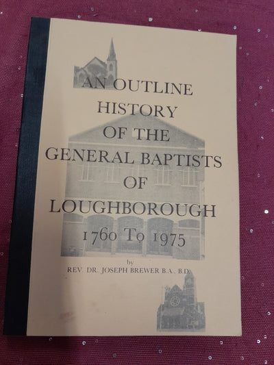 Outline History of the General Baptists of Loughborough, 1760-1975