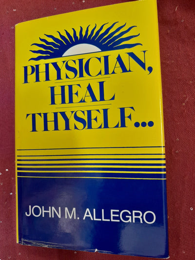 Physician Heal Thyself John M Allegro