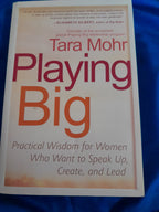 Playing Big: For Women Who Want to Speak Up, Stand Out and Lead