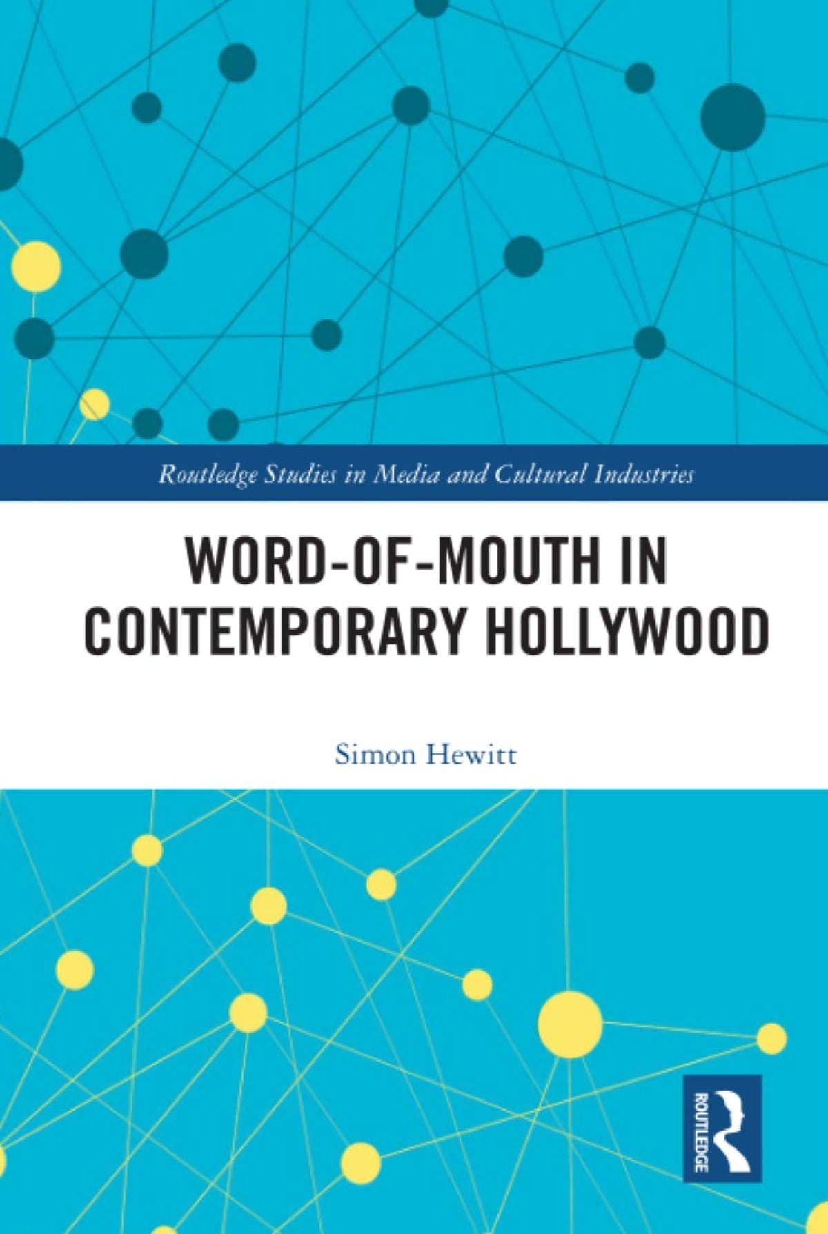 Word-of-Mouth in Contemporary Hollywood (Routledge Studies in Media and Cultural Industries) 
