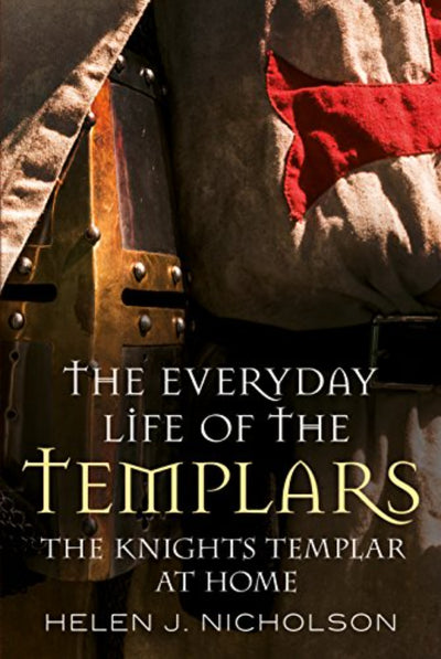 Everyday Life of the Templars