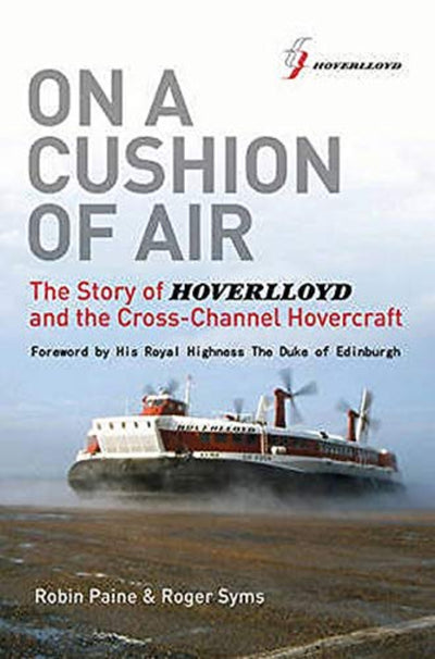 On A Cushion Of Air Story of Hoverlloyd Cross Channel Hovercraft