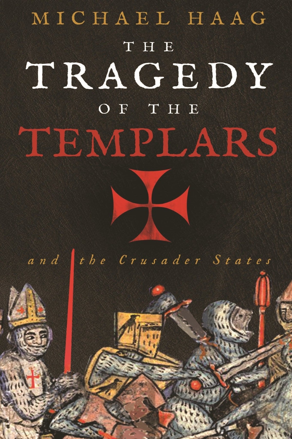 Tragedy of the Templars: The Rise and Fall of the Crusader States - Old Curiosity Bookshop